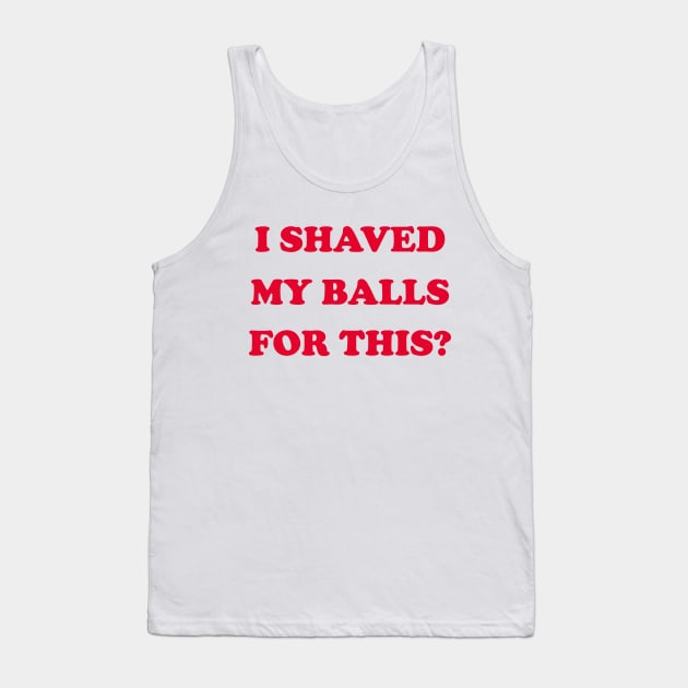 I Saved My Balls For This Funny Saying Sarcastic Tank Top by ANAREL